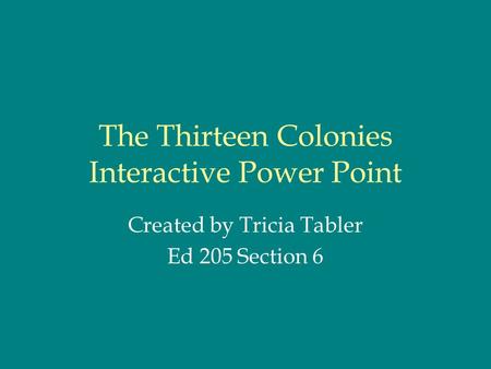 The Thirteen Colonies Interactive Power Point