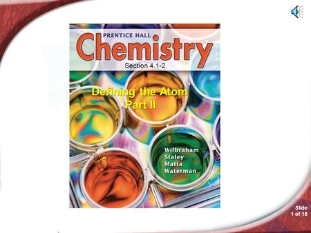 Chemistry 4.1 Section 4.1-2 Defining the Atom Part II.