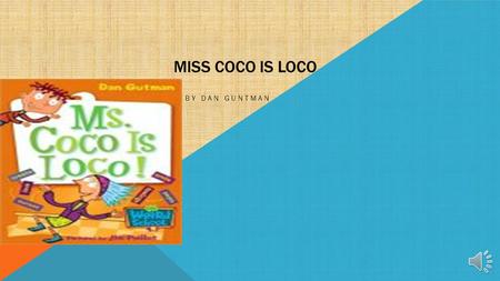 Miss coco is loco By Dan Guntman.