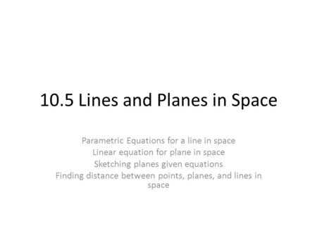 10.5 Lines and Planes in Space