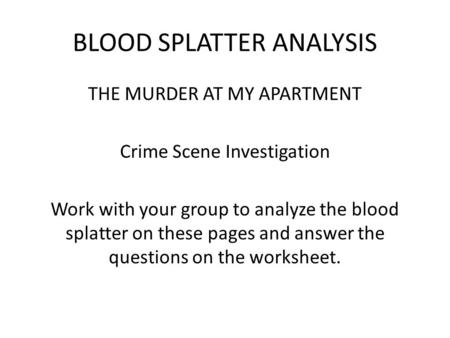 BLOOD SPLATTER ANALYSIS