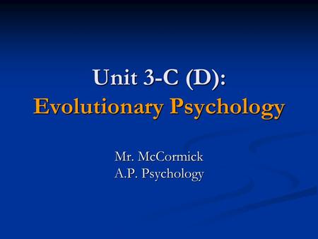 Unit 3-C (D): Evolutionary Psychology