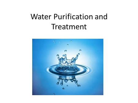 Water Purification and Treatment