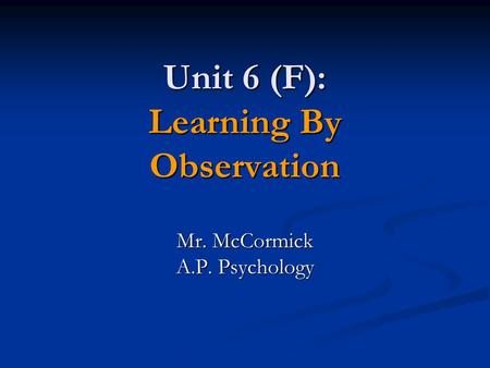 Unit 6 (F): Learning By Observation