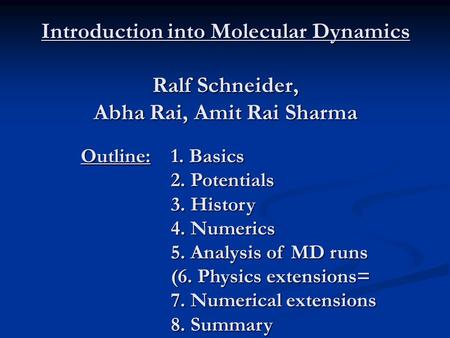 Outline:. 1. Basics. 2. Potentials. 3. History. 4. Numerics. 5