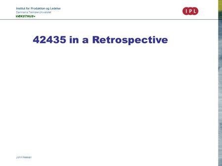 Institut for Produktion og Ledelse Danmarks Tekniske Universitet John Heebøll VÆKSTHUS+ 42435 in a Retrospective.