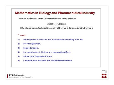 Content: 1)Development of medicine and mathematical modelling as an aid. 2)Blood coagulation. 3)Lumped models. 4)Enzyme kinetics. Inhibition and cooperative.