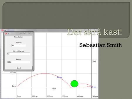 Sebastian Smith.  Vandrette og lodrette.  Farver  Eksempel: w.create_line(100,500,100,0, fill=#c4c1c1)