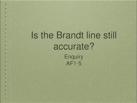 Is the Brandt line still accurate?