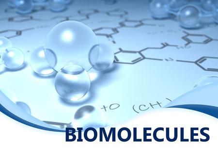 BIOMOLECULES.