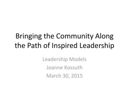 Bringing the Community Along the Path of Inspired Leadership