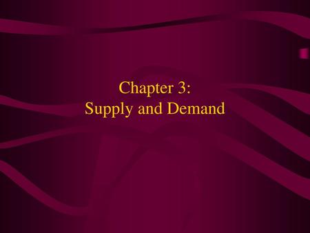 Chapter 3: Supply and Demand