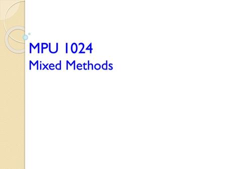 MPU 1024 Mixed Methods.