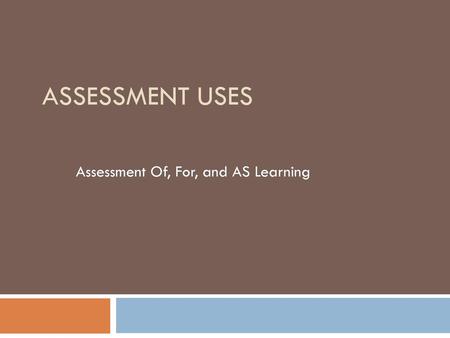 Assessment Of, For, and AS Learning