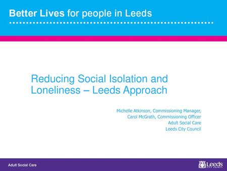 Reducing Social Isolation and Loneliness – Leeds Approach