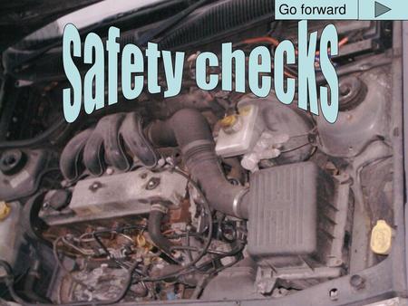 Safety checks Go forward.