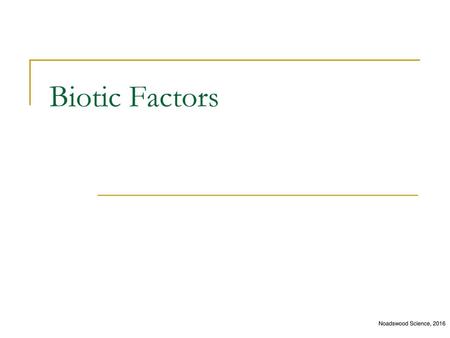 Biotic Factors Noadswood Science, 2016.