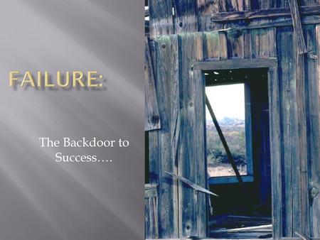 The Backdoor to Success….