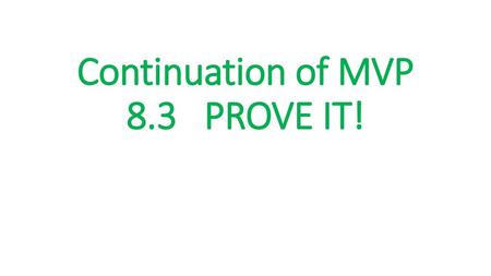 Continuation of MVP 8.3 PROVE IT!