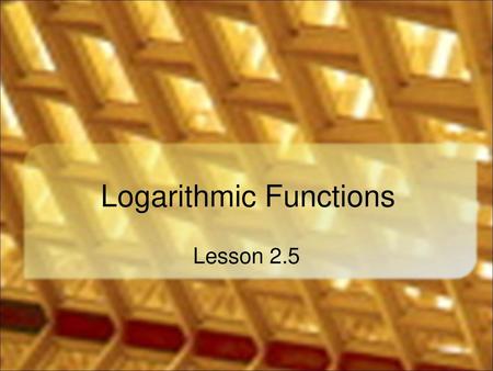 Logarithmic Functions