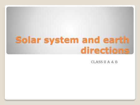 Solar system and earth directions