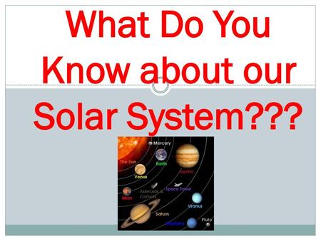 What Do You Know about our Solar System???