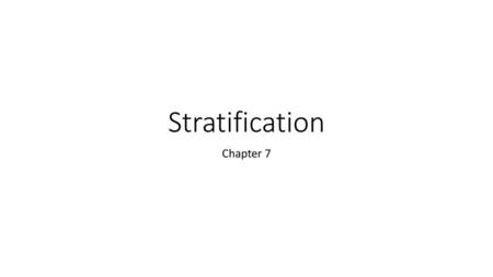 Stratification Chapter 7.