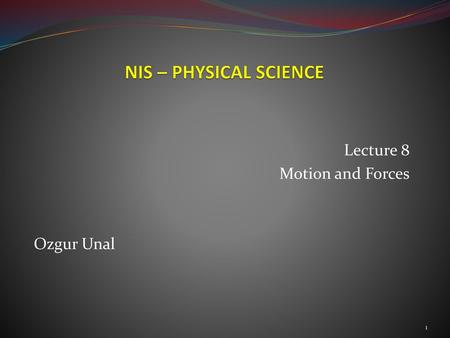 Lecture 8 Motion and Forces Ozgur Unal