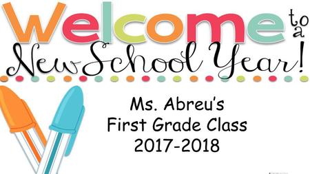 Ms. Abreu’s First Grade Class 2017-2018.