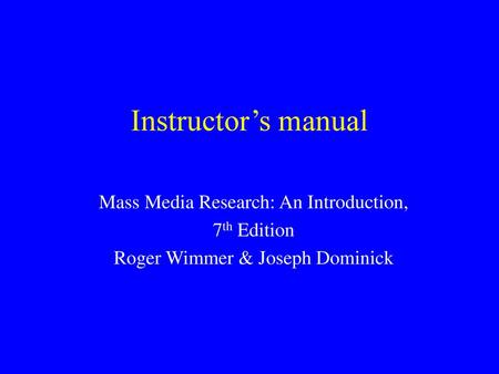 Instructor’s manual Mass Media Research: An Introduction, 7th Edition