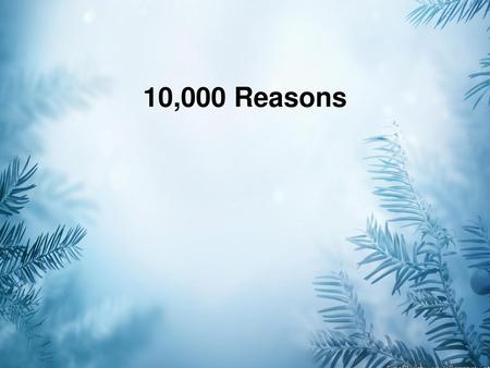 10,000 Reasons.