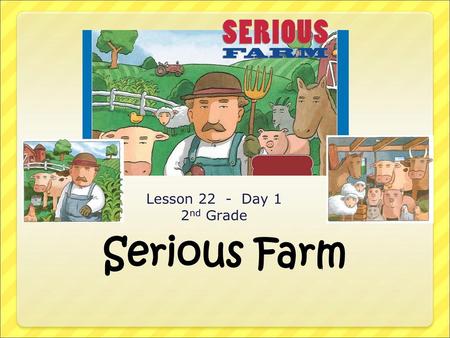 Lesson 22 - Day 1 2nd Grade Serious Farm.