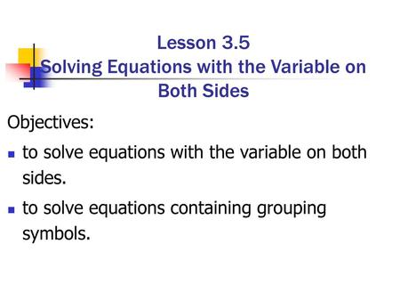 Lesson 3.5 Solving Equations with the Variable on Both Sides