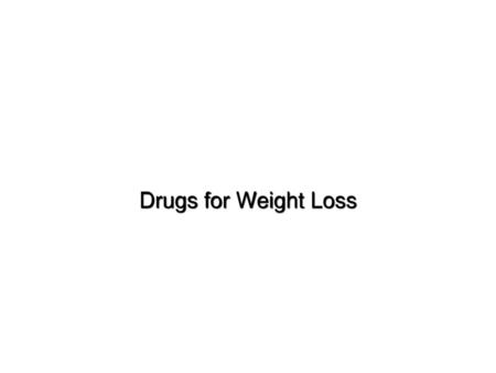 Drugs for Weight Loss 1.