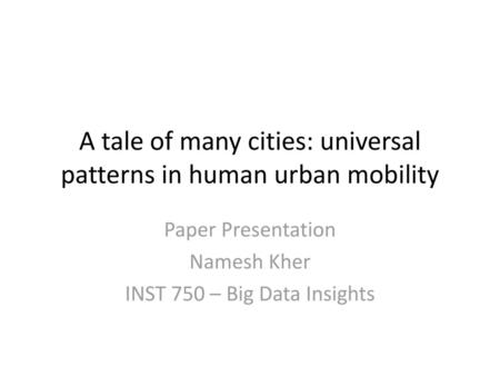 A tale of many cities: universal patterns in human urban mobility