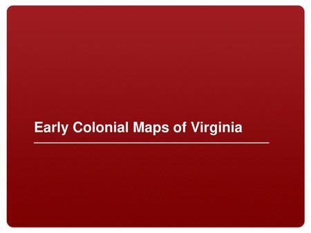 Early Colonial Maps of Virginia