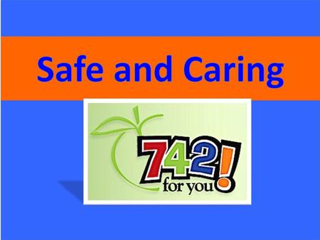 Safe and Caring Today staff will review our district policy on harassment. They main objectives of today’s lesson are: When we behave in safe and caring.