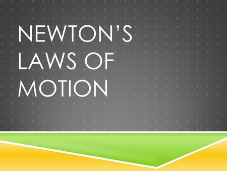 Newton’s Laws of Motion