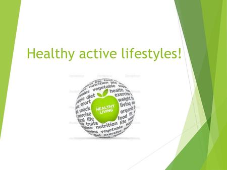 Healthy active lifestyles!