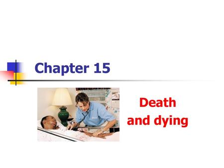 Chapter 15 Death and dying.