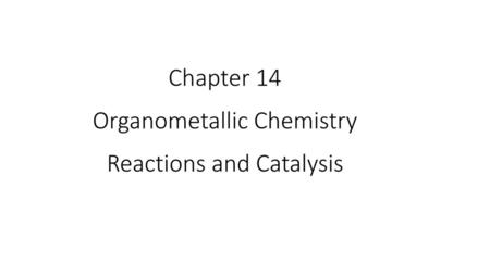 Organometallic Chemistry Reactions and Catalysis