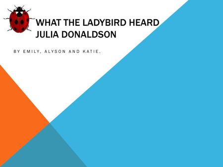 What the Ladybird heard Julia Donaldson