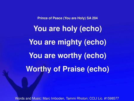 Prince of Peace (You are Holy) SA 204 Worthy of Praise (echo)