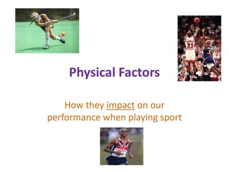 How they impact on our performance when playing sport