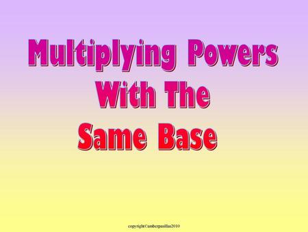 Multiplying Powers With The Same Base.