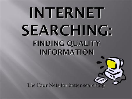 Internet Searching: Finding Quality Information