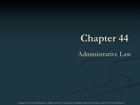 Chapter 44 Administrative Law Chapter 44: Administrative Law