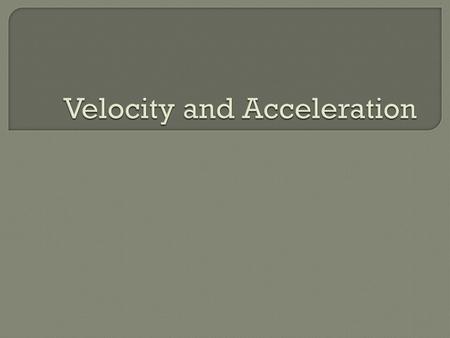 Velocity and Acceleration