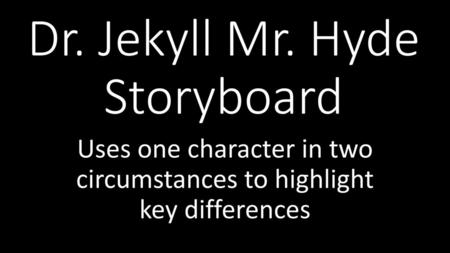 Dr. Jekyll Mr. Hyde Storyboard