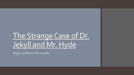 The Strange Case of Dr. Jekyll and Mr. Hyde